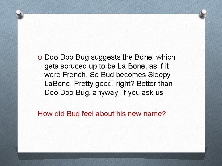 O Doo Bug suggests the Bone, which gets spruced up to be La Bone,