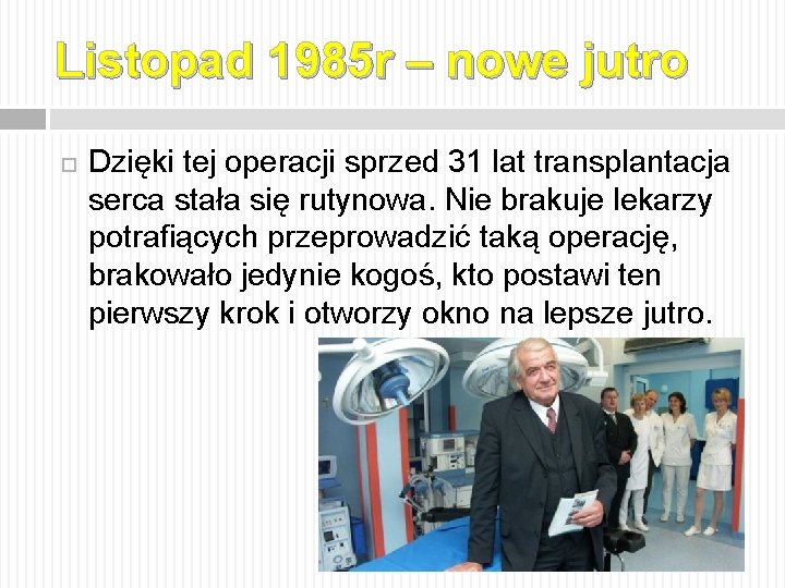 Listopad 1985 r – nowe jutro Dzięki tej operacji sprzed 31 lat transplantacja serca