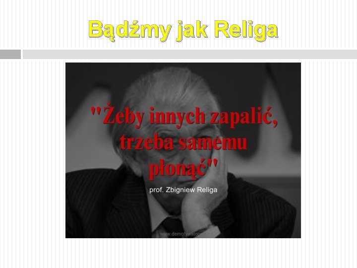 Bądźmy jak Religa 