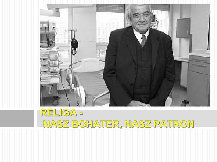 RELIGA NASZ BOHATER, NASZ PATRON 
