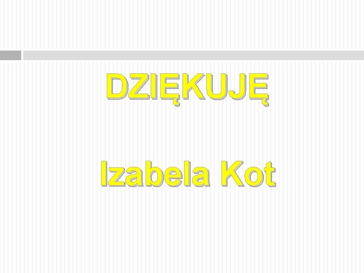 DZIĘKUJĘ Izabela Kot 