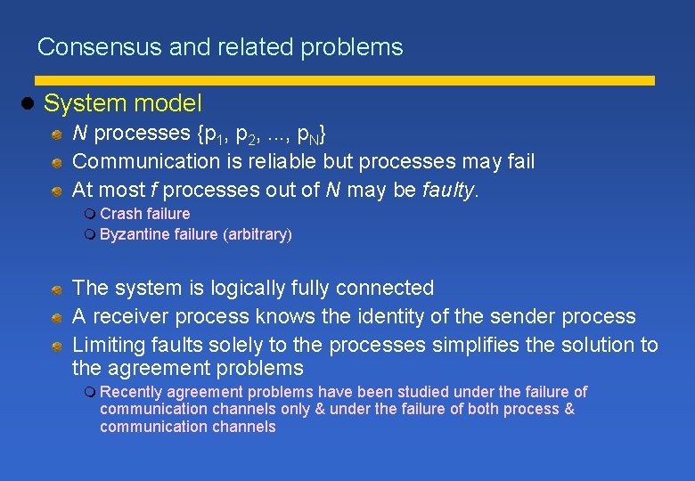 Consensus and related problems l System model N processes {p 1, p 2, .