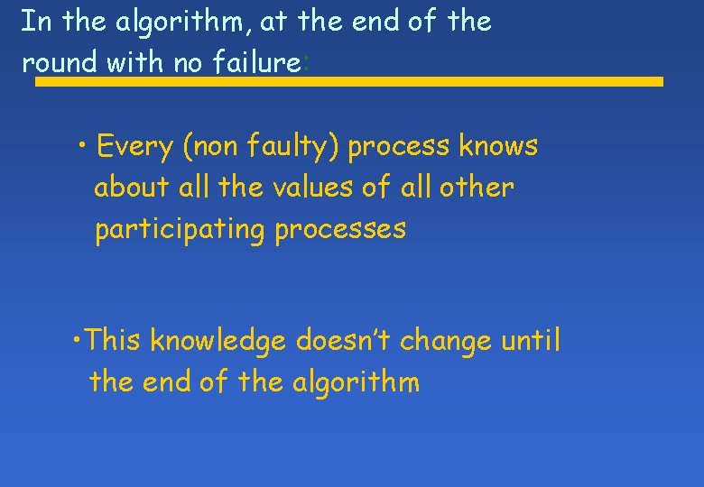 In the algorithm, at the end of the round with no failure: • Every In the algorithm, at the end of the round with no failure: • Every