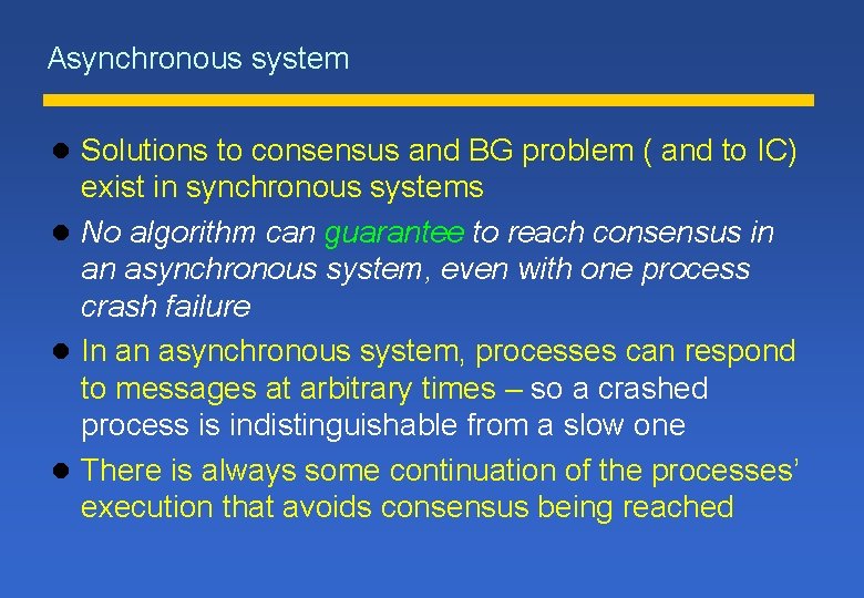 Asynchronous system l Solutions to consensus and BG problem ( and to IC) exist