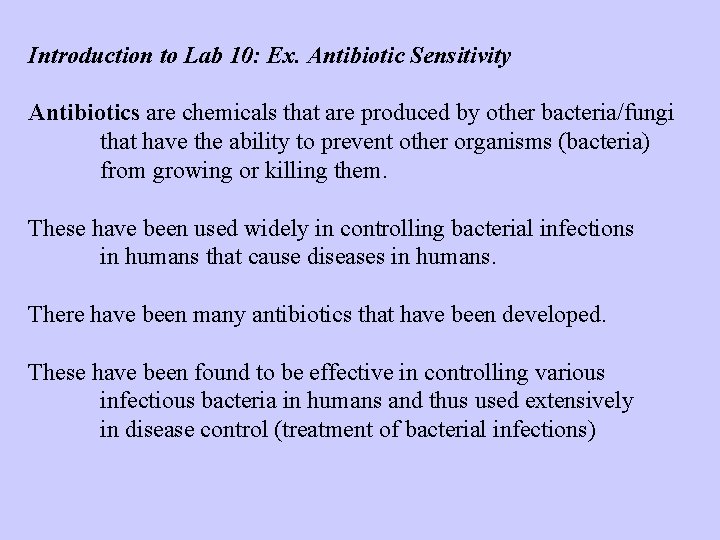 Introduction to Lab 10: Ex. Antibiotic Sensitivity Antibiotics are chemicals that are produced by