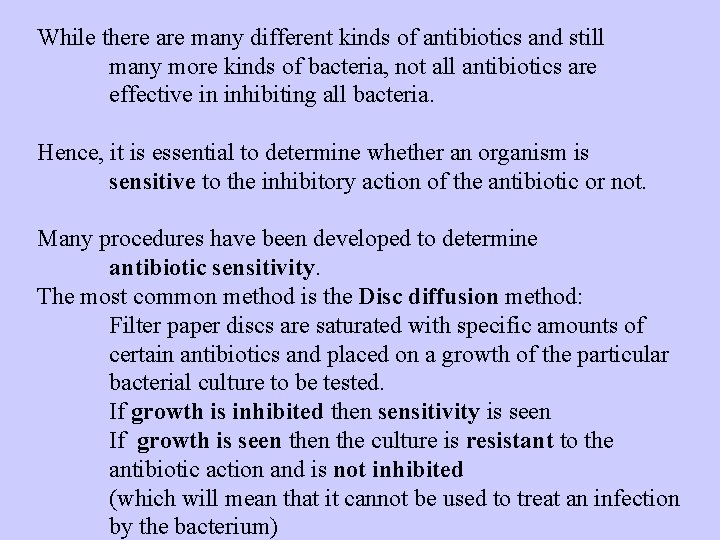 While there are many different kinds of antibiotics and still many more kinds of