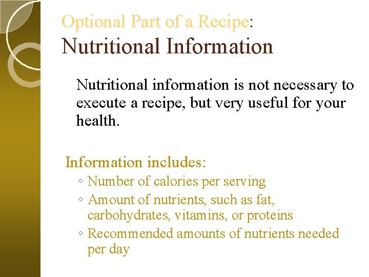 Optional Part of a Recipe: Nutritional Information Nutritional information is not necessary to execute