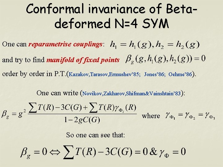 Conformal invariance of Betadeformed N=4 SYM One can reparametrise couplings: and try to find