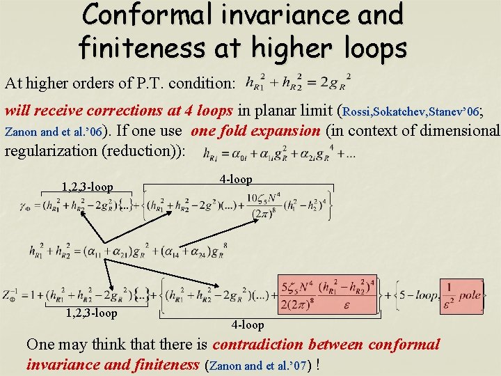 Conformal invariance and finiteness at higher loops At higher orders of P. T. condition:
