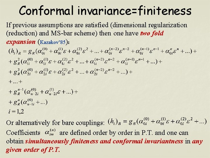 Conformal invariance=finiteness If previous assumptions are satisfied (dimensional regularization (reduction) and MS-bar scheme) then