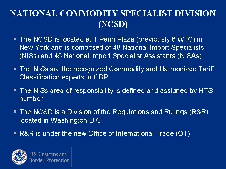 NATIONAL COMMODITY SPECIALIST DIVISION (NCSD) § The NCSD is located at 1 Penn Plaza