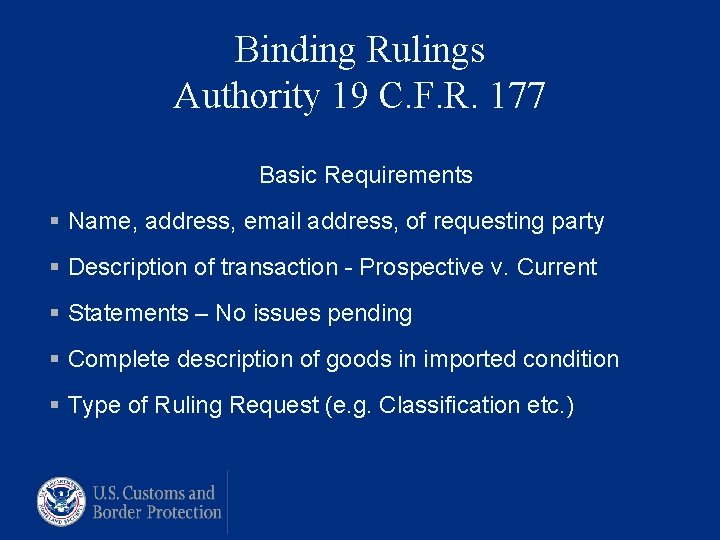 Binding Rulings Authority 19 C. F. R. 177 Basic Requirements § Name, address, email