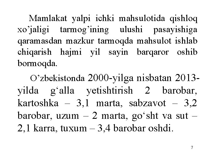 Mamlakat yalpi ichki mahsulotida qishloq xo’jaligi tarmog’ining ulushi pasayishiga qaramasdan mazkur tarmoqda mahsulot ishlab