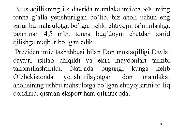 Mustaqillikning ilk davrida mamlakatimizda 940 ming tonna g’alla yetishtirilgan bo’lib, biz aholi uchun eng