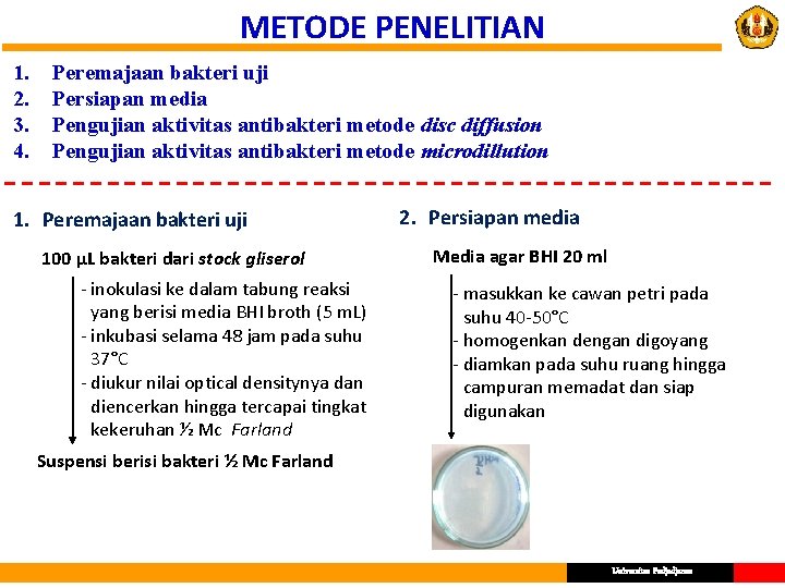 METODE PENELITIAN 1. 2. 3. 4. Peremajaan bakteri uji Persiapan media Pengujian aktivitas antibakteri