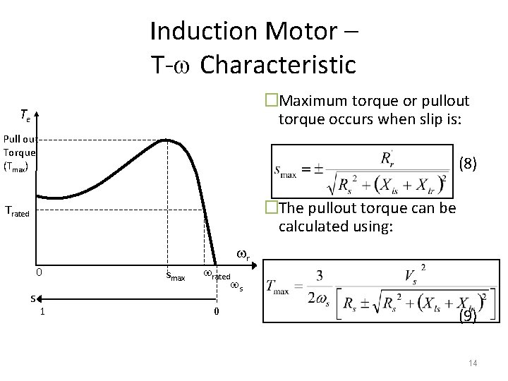 Induction Motor – T- Characteristic �Maximum torque or pullout torque occurs when slip is: