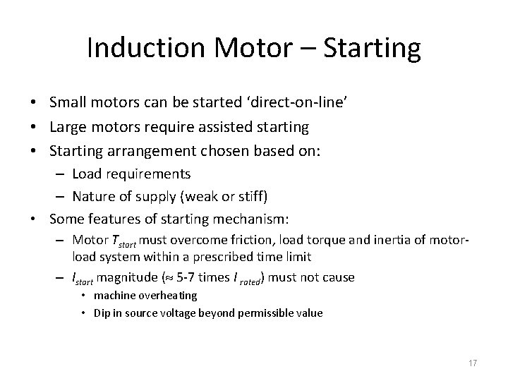 Induction Motor – Starting • Small motors can be started ‘direct-on-line’ • Large motors
