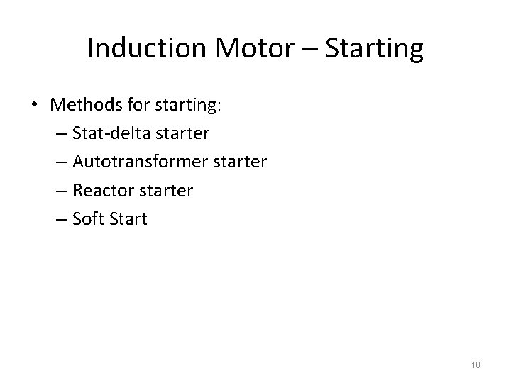 Induction Motor – Starting • Methods for starting: – Stat-delta starter – Autotransformer starter