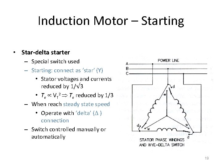 Induction Motor – Starting • Star-delta starter – Special switch used – Starting: connect