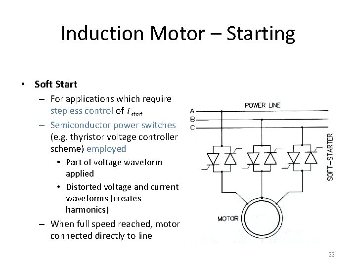 Induction Motor – Starting • Soft Start – For applications which require stepless control