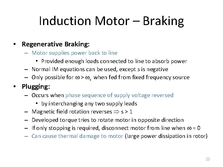 Induction Motor – Braking • Regenerative Braking: – Motor supplies power back to line