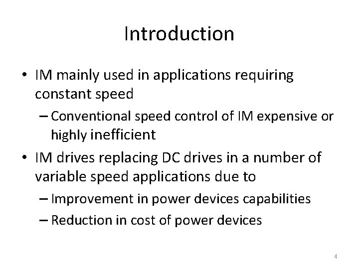 Introduction • IM mainly used in applications requiring constant speed – Conventional speed control