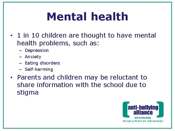 Mental health • 1 in 10 children are thought to have mental health problems,