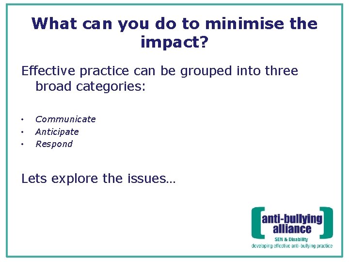 What can you do to minimise the impact? Effective practice can be grouped into