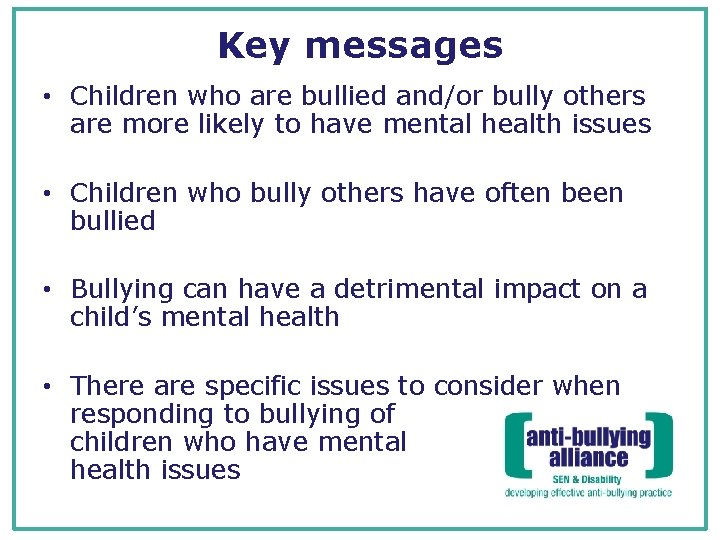 Key messages • Children who are bullied and/or bully others are more likely to