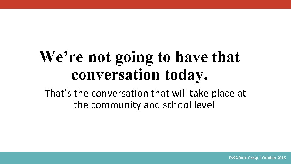 We’re not going to have that conversation today. That’s the conversation that will take