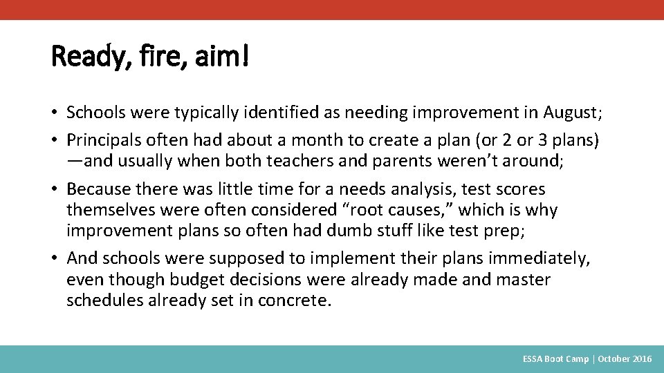 Ready, fire, aim! • Schools were typically identified as needing improvement in August; •