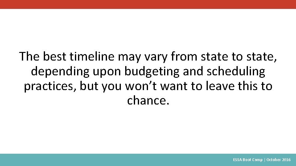 The best timeline may vary from state to state, depending upon budgeting and scheduling