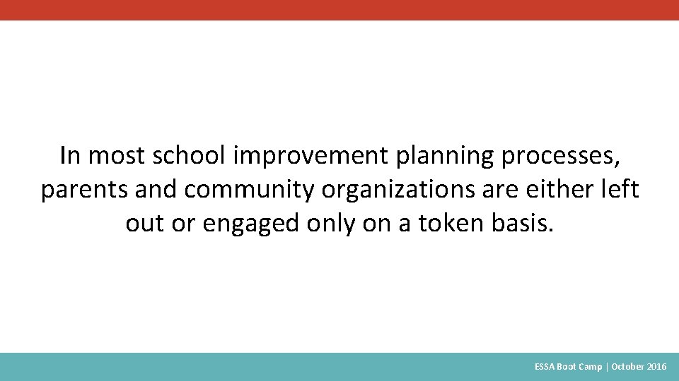 In most school improvement planning processes, parents and community organizations are either left out