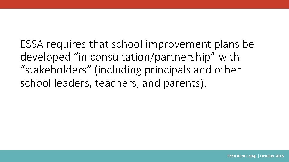 ESSA requires that school improvement plans be developed “in consultation/partnership” with “stakeholders” (including principals