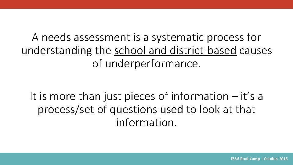 A needs assessment is a systematic process for understanding the school and district-based causes