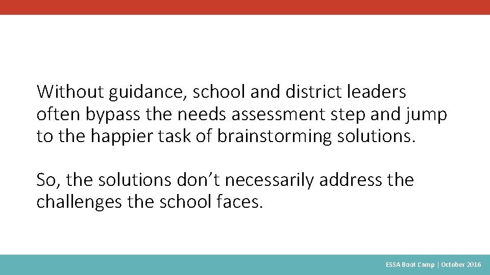 Without guidance, school and district leaders often bypass the needs assessment step and jump