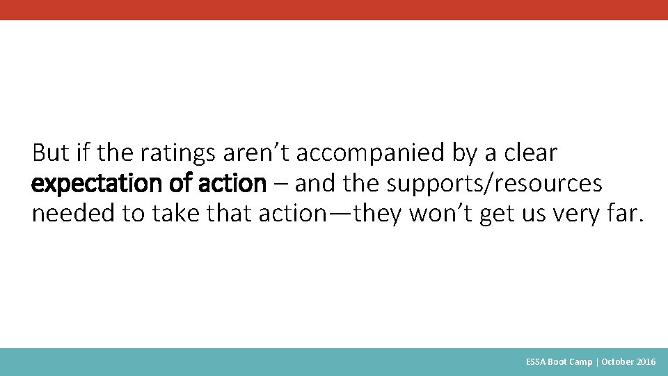 But if the ratings aren’t accompanied by a clear expectation of action – and