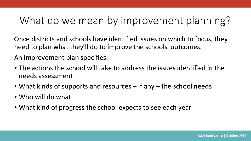 What do we mean by improvement planning? Once districts and schools have identified issues