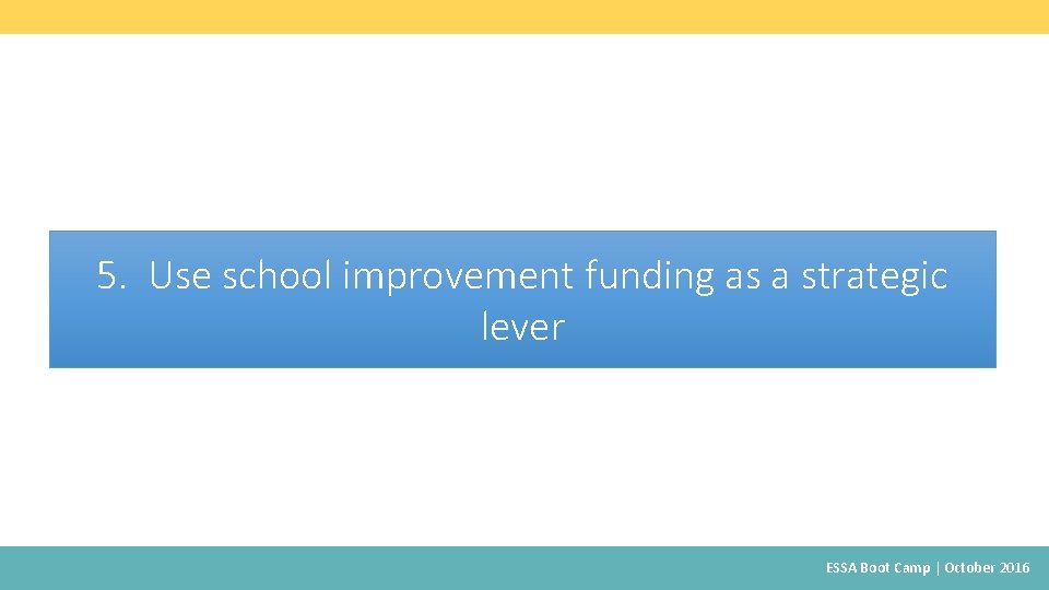 School improvement funding as a 5. Use school improvement funding as a strategic lever