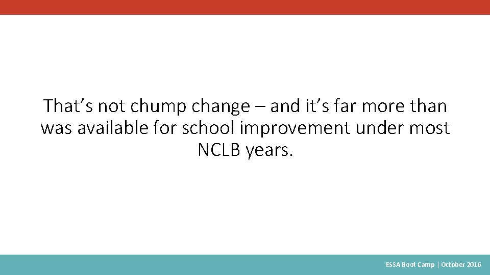 That’s not chump change – and it’s far more than was available for school