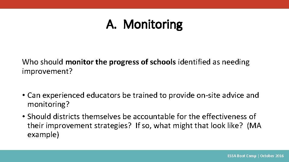 A. Monitoring Who should monitor the progress of schools identified as needing improvement? •