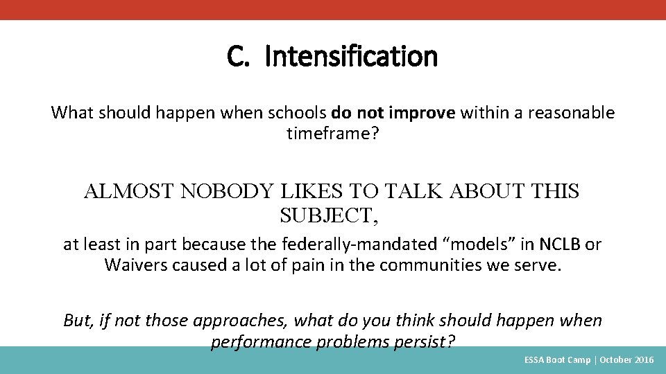 C. Intensification What should happen when schools do not improve within a reasonable timeframe?