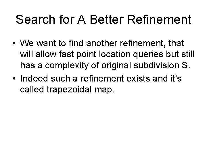 Search for A Better Refinement • We want to find another refinement, that will