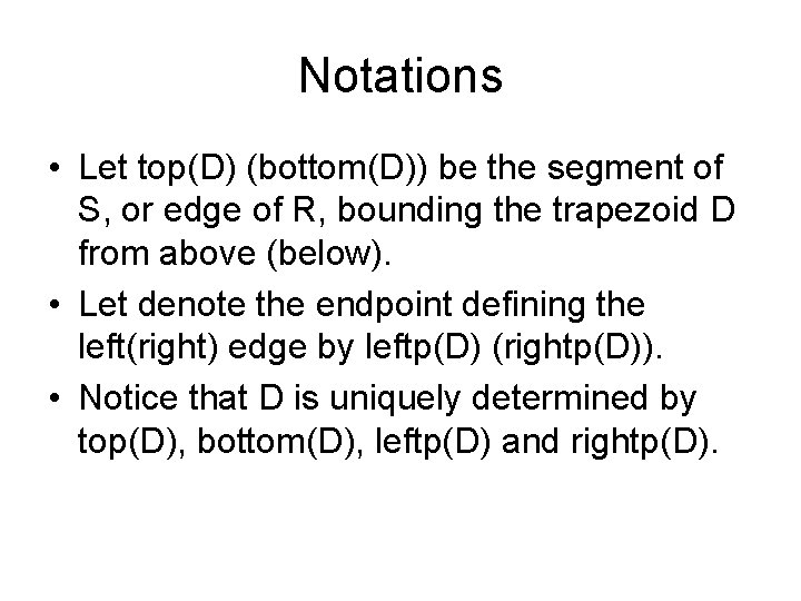 Notations • Let top(D) (bottom(D)) be the segment of S, or edge of R,