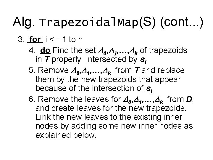 Alg. Trapezoidal. Map(S) (cont. . . ) 3. for i <-- 1 to n