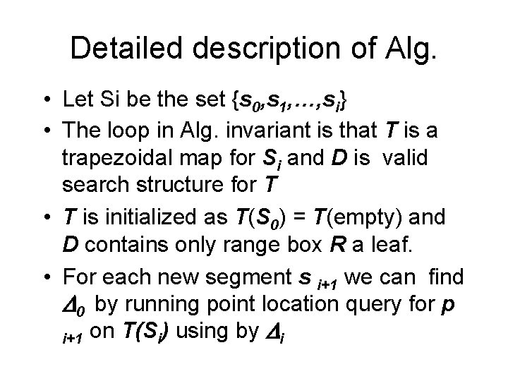 Detailed description of Alg. • Let Si be the set {s 0, s 1,