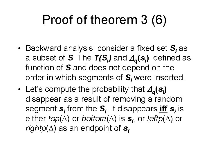 Proof of theorem 3 (6) • Backward analysis: consider a fixed set Si as
