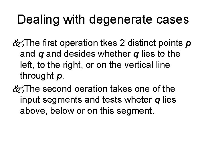 Dealing with degenerate cases k. The first operation tkes 2 distinct points p and