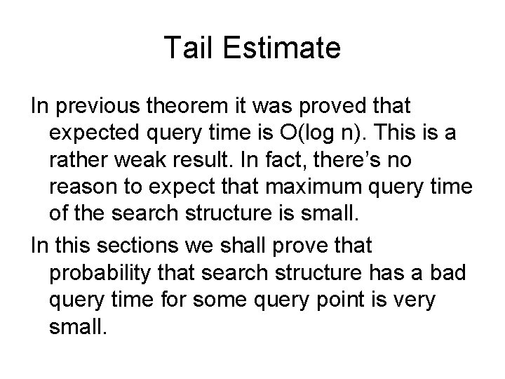 Tail Estimate In previous theorem it was proved that expected query time is O(log