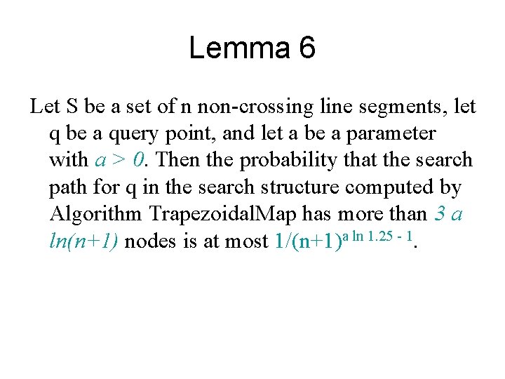 Lemma 6 Let S be a set of n non-crossing line segments, let q